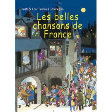 Les belles chansons de France - François Jeannequin - Librairie La Fureur  de Lire
