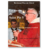 La Messe de Saint Pie V - Commentaires théologiques et spirituels