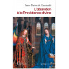 Père de Caussade - L'abandon à la Providence divine