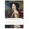 Elisabetta Lurgo - Marie-Louise d'Orléans - La princesse oubliée, nièce de Louis XIV