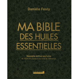 Danièle Festy - Ma Bible des Huiles essentielles