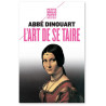 Abbé Dinouart - L'art de se taire principalement en matière de religion