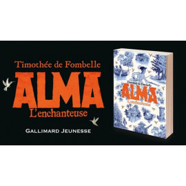 Timothée de Fombelle - Alma - L'enchanteuse