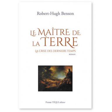 Robert-Hugh Benson - Le Maître de la Terre