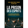 Père Jean-Christophe Thibaut - La prison des esprits - Un luciférien devenu prêtre et un ancien médium témoignent