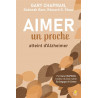 Gary Chapman - Aimer un proche atteint d’Alzheimer