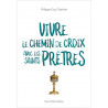 Philippe-Guy Charrière - Vivre le Chemin de Croix avec les saints prêtres