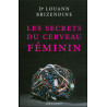 Louann Brizendine  - Les secrets du cerveau féminin