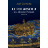 Joël Cornette - Le roi absolu