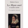 Madame Guyon - Le Moyen court et autres écrits spirituels - Une simplicité subversive