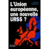 L'Union européenne, une nouvelle URSS ?