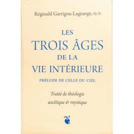 Père Garrigou-Lagrange - Les trois âges de la vie intérieure