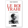 Lilly Marcou - Le roi trahi Caroll II de Roumanie