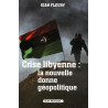 Crise libyenne : la nouvelle donne géopolitique