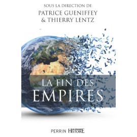 Patrice Gueniffey - La fin des empires