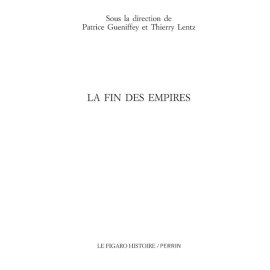 Patrice Gueniffey - La fin des empires