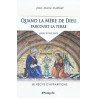 Jean Mathiot - Quand la mère de Dieu parcourt la terre   60 récits d'apparitions