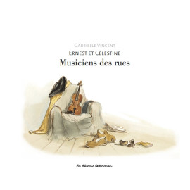 Gabrielle Vincent - Ernest et Celestine     musiciens des rues