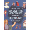 20 destins héroïques de notre histoire - de Vercingétorix à Arnaud Beltrame