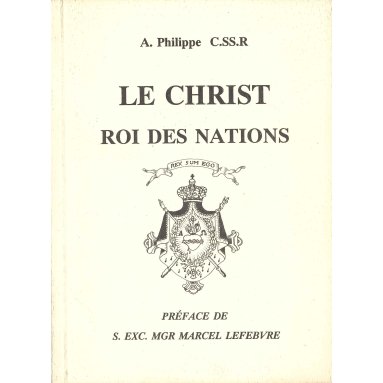 Père A. Philippe c.ss.r - Le Christ roi des nations