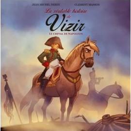 Jean-Michel Derex - La véritable histoire de Vizir, le cheval de Napoléon