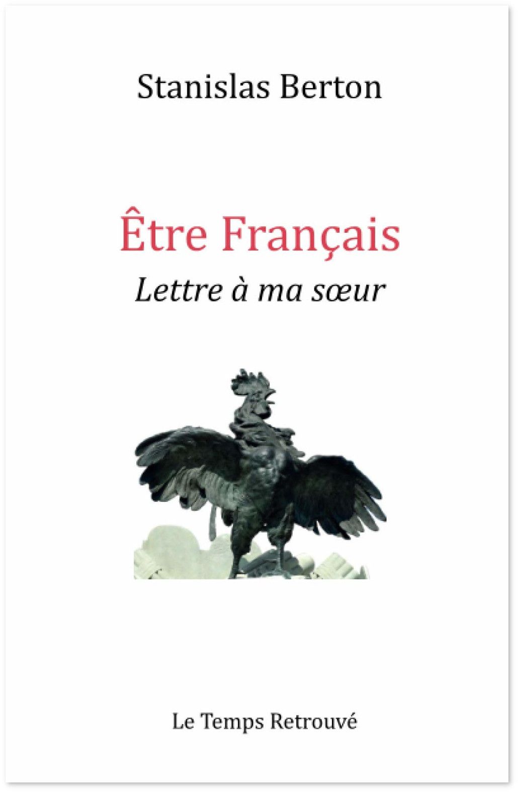Stanislas Berton : Être français - Lettre à ma soeur