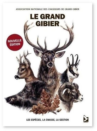 Association Nationale des Chasseurs de Grand Gibier Le grand gibier Les esp ces la chasse la gestion Livres en famille