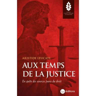 Aristide Leucate - Aux temps de la justice