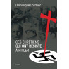 Dominique Lormier - Ces chrétiens qui ont résisté à Hitler