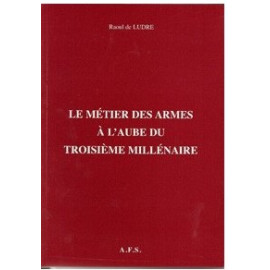 Raoul de Ludre - Le métier des armes à l'aube du troisième millénaire