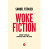 Samuel Fitoussi - Woke fiction - Comment l'idéologie change nos films et nos séries