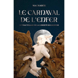 Le Carnaval de l'enfer - Le vrai visage de la liberté religieuse