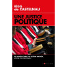 Une justice politique - Des années Chirac au système Macron, histoire d'un dévoiement