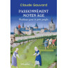 Claude Gauvard - Passionnément Moyen Age - Plaidoyer pour le petit peuple