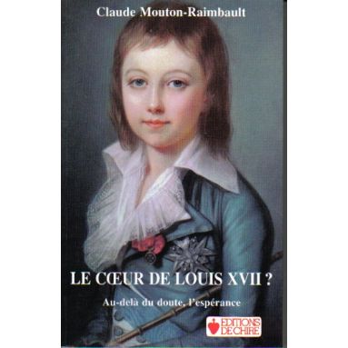 Le Cœur de Louis XVII ?