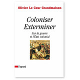 Coloniser, Exterminer - Sur la guerre et l'Etat colonial