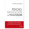 Ariane Bilheran - Psychopathologie du totalitarisme