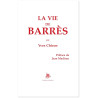 Yves Chiron - La vie de Barrès