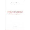 Venez au Christ vous tous qui peinez...