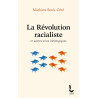 Mathieu Bock-Côté - La révolution racialiste et autres virus idéologiques