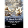 Eric Schnakenbourg  - La quasi-guerre - Le conflit entre la France et les Etats-Unis