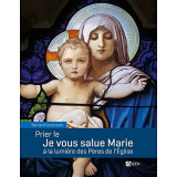 Prier le Je vous salue Marie à la lumière des Pères de l'Eglise