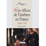 Les offices de Ténèbres en France 1650-1790