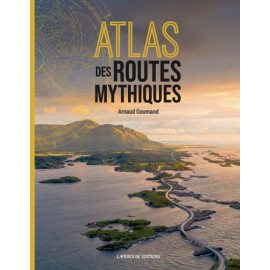 Arnaud Goumand - Atlas des routes mythiques