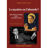 Le mystère ou l'absurde ? Saint Thomas d'Aquin, Sartre et quelques autres