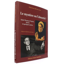 Père Luc Artur - Le mystère ou l'absurbe ? Saint Thomas d'Aquin, Sartre et quelques autres