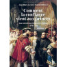 Jean-Marie Le Gall - Comment la confiance vient aux princes - Les rencontres princières en Europe 1494-1788