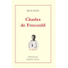 René Bazin - Charles de Foucauld, vie édifiante -Explorateur du Maroc, ermite au Sahara