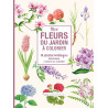 Isabelle Jeuge-Maynart - Fleurs du jardin à colorier - Planches détachables à colorier ou à peindre