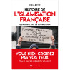 Histoire de l'islamisation française - Quarante ans de soumission